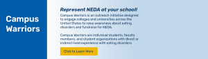 Campus Warriors - Represent NEDA at your school! click to learn more.