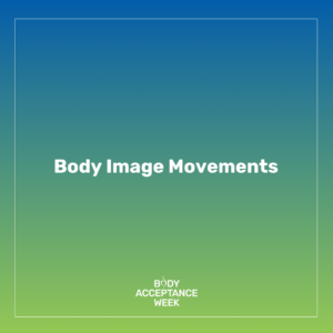 Body Image Movements - please click for pdf