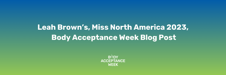 Please cclick for Leah Brown's, Miss North America 2023, Body Acceptance Week Post