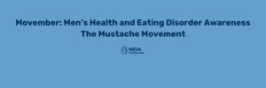 Movember: Men's Health and Eating Disorders The Mustache Movement