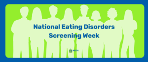 Eating Disorders Screening Awareness Week