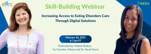 Webinar: “Bridging the Gap: Increasing Access to Eating Disorders Care Through Digital Solutions"