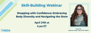 Shopping with Confidence: Embracing Body Diversity and Navigating the Store Webinar Series for Eating Disorders Recovery