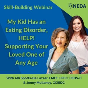 My Kid Has an Eating Disorder, HELP! Supporting Your Loved One of Any Age webinar
