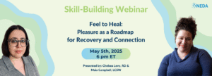 Webinar: Feel to Heal: Pleasure as a Roadmap for Recovery in Eating Disorders and Connection