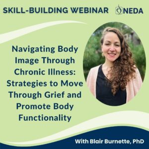Webinar: Navigating Body Image Through Chronic Illness: Strategies to Move Through Grief and Promote Body Functionality
