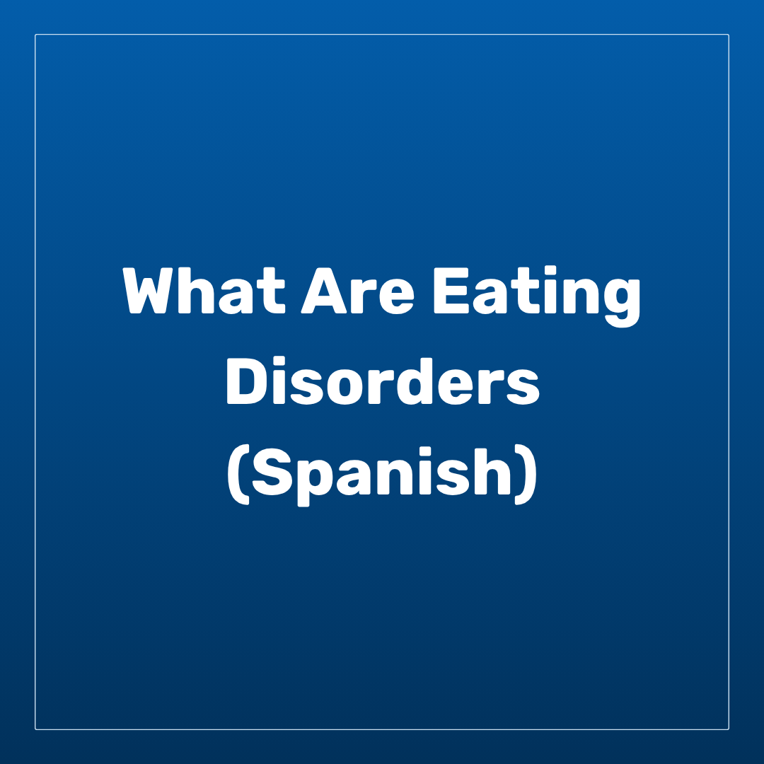 What Are Eating Disorders (Spanish)