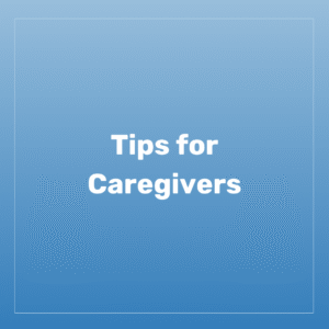 Tips for Caregivers