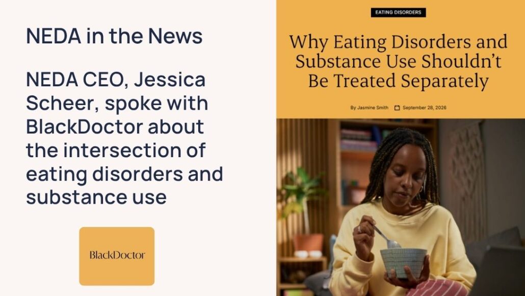 NEDA in the News CEO, Jessica Scheer, spoke with BlackDoctor about the intersection of eating disorders and substance use